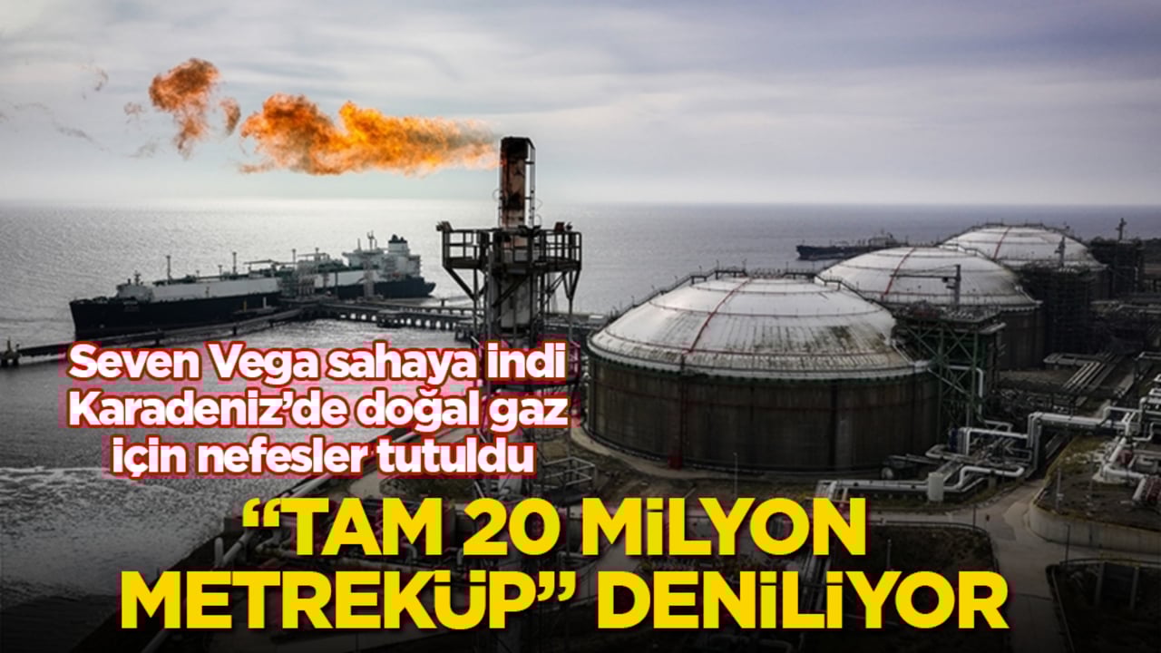 Seven Vega sahaya indi, Karadeniz’de doğal gaz için nefesler tutuldu! "Tam 20 milyon metreküp" deniliyor