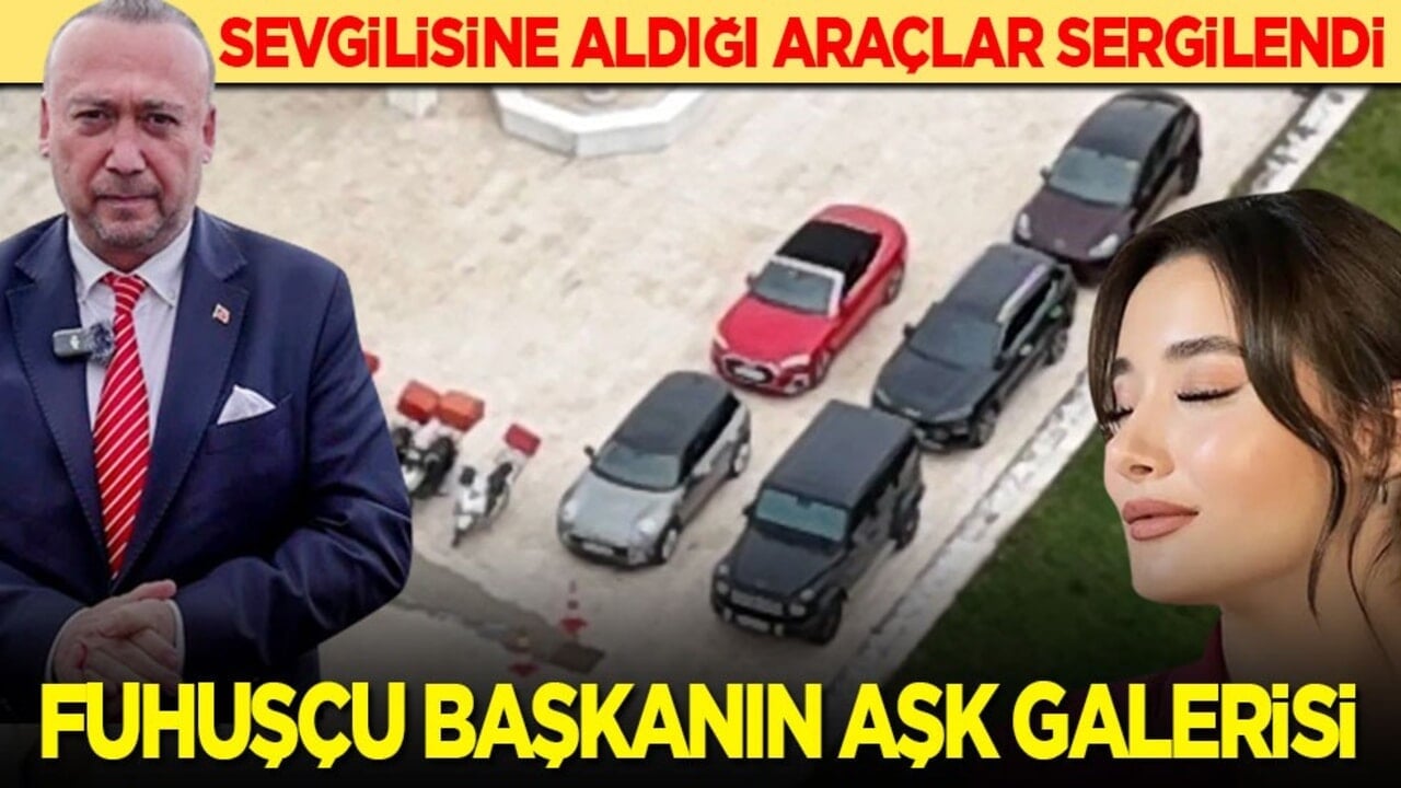 Sevgilisine aldığı araçlar sergilendi: Fuhuşçu başkanın aşk galerisi!