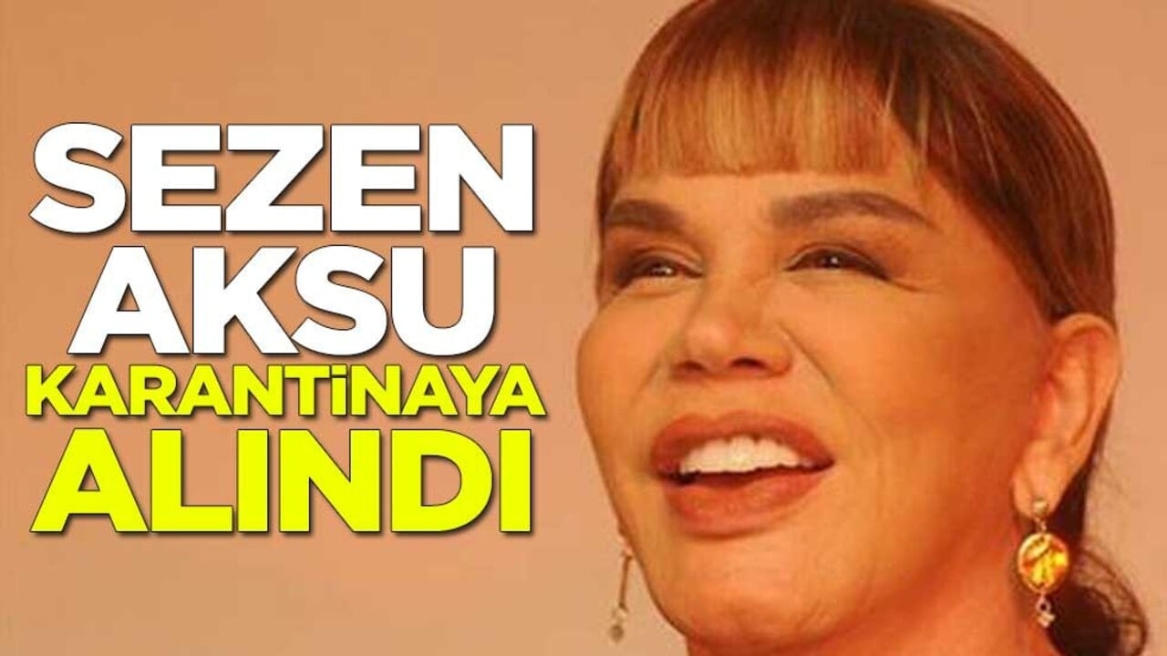 Sezen Aksu karantinaya alındı