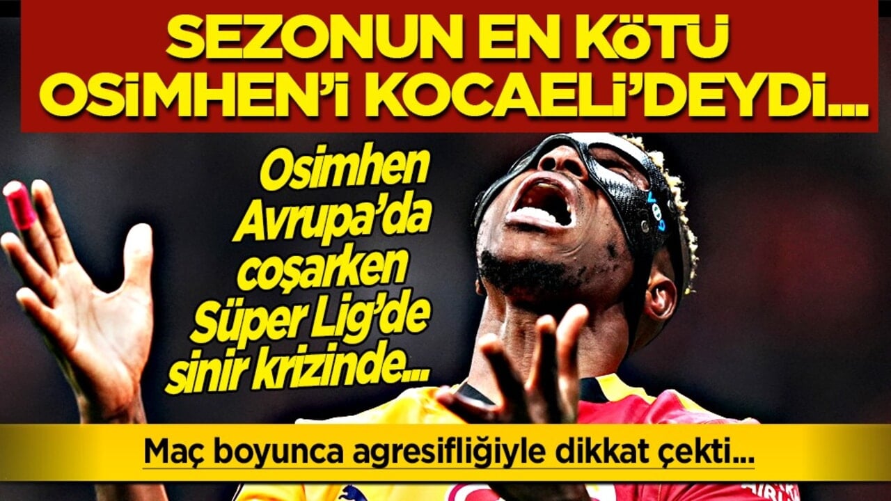 Sezonun en kötü Osimhen’i Kocaeli’de karşımızda… Osimhen darmadağın oldu