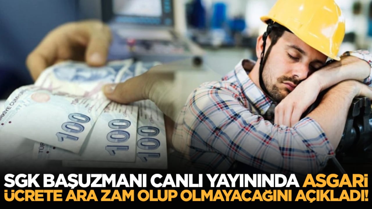 SGK Başuzmanı canlı yayınında asgari ücrete ara zam olup olmayacağını açıkladı!