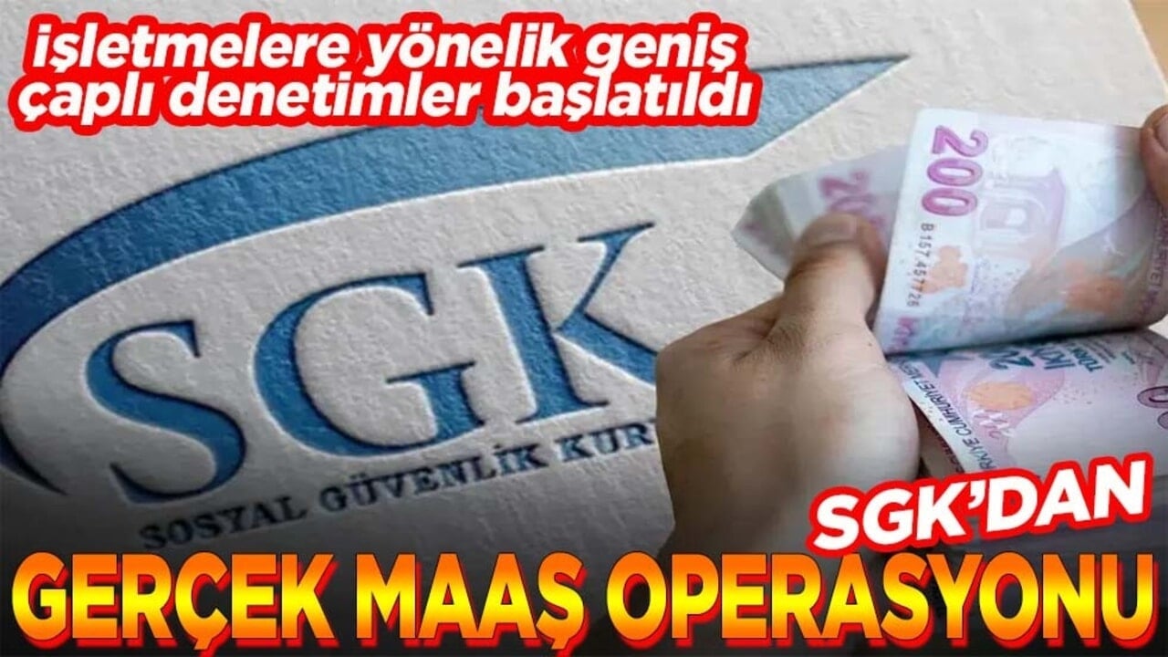 SGK'dan gerçek maaş operasyonu