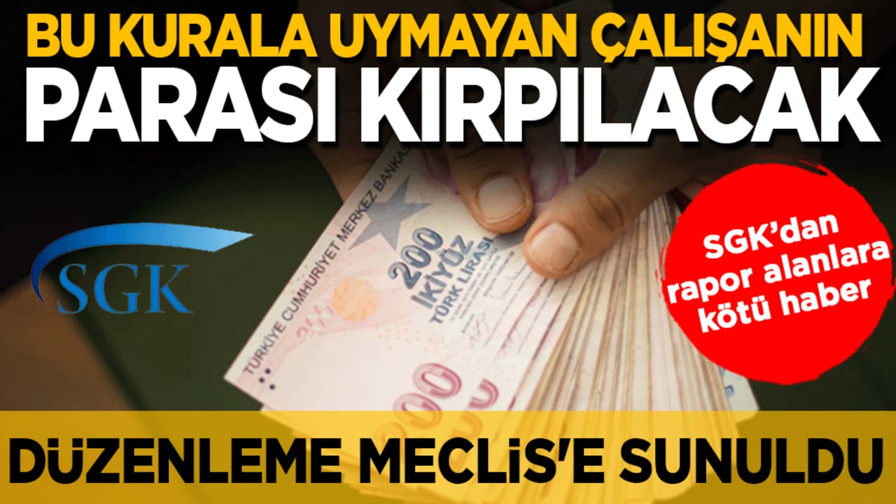 SGK’dan rapor alanlara kötü haber: Bu kurala uymayan çalışanın maaşı kırpılacak