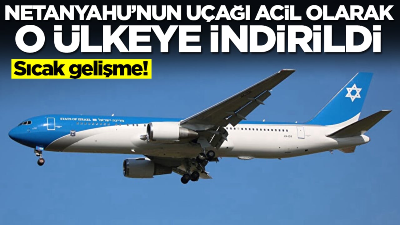 Sıcak gelişme: Netanyahu'nun uçağı o ülkeye kaçırıldı