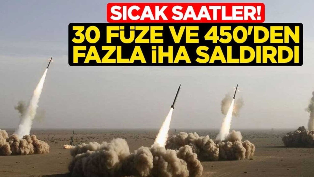 Sıcak saatler! 30 füze ve 450'den fazla İHA saldırdı