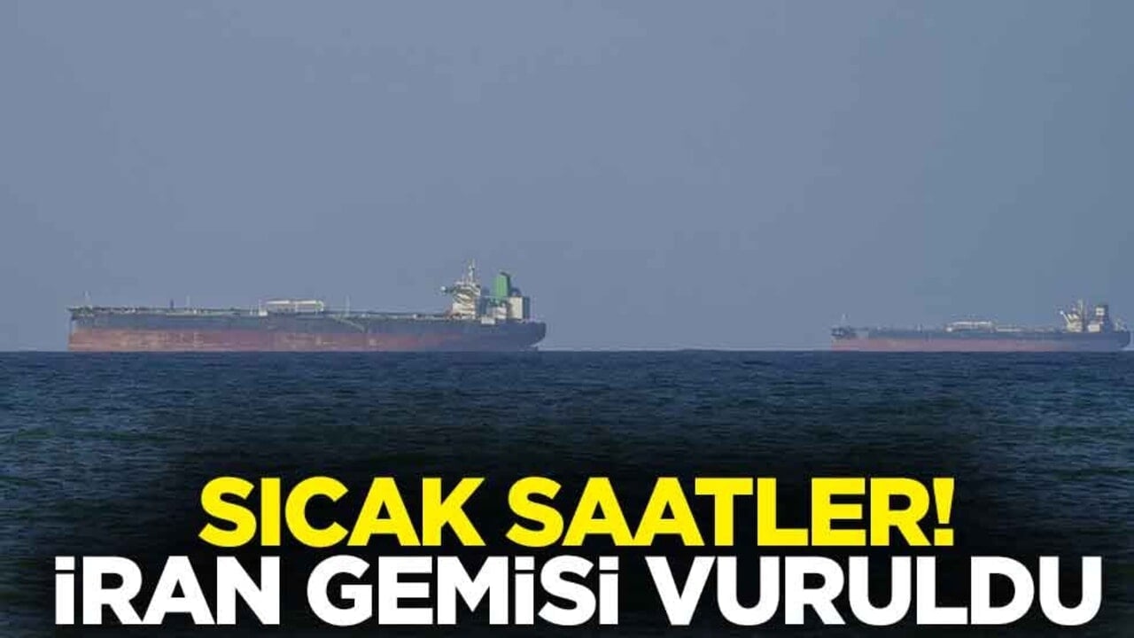 Sıcak saatler! ABD, İran bayraklı tankeri vurdu