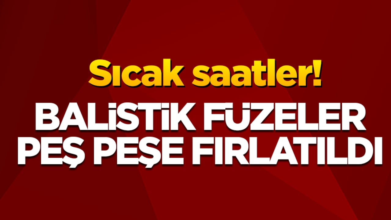 Sıcak saatler! Balistik füzeler peş peşe fırlatıldı