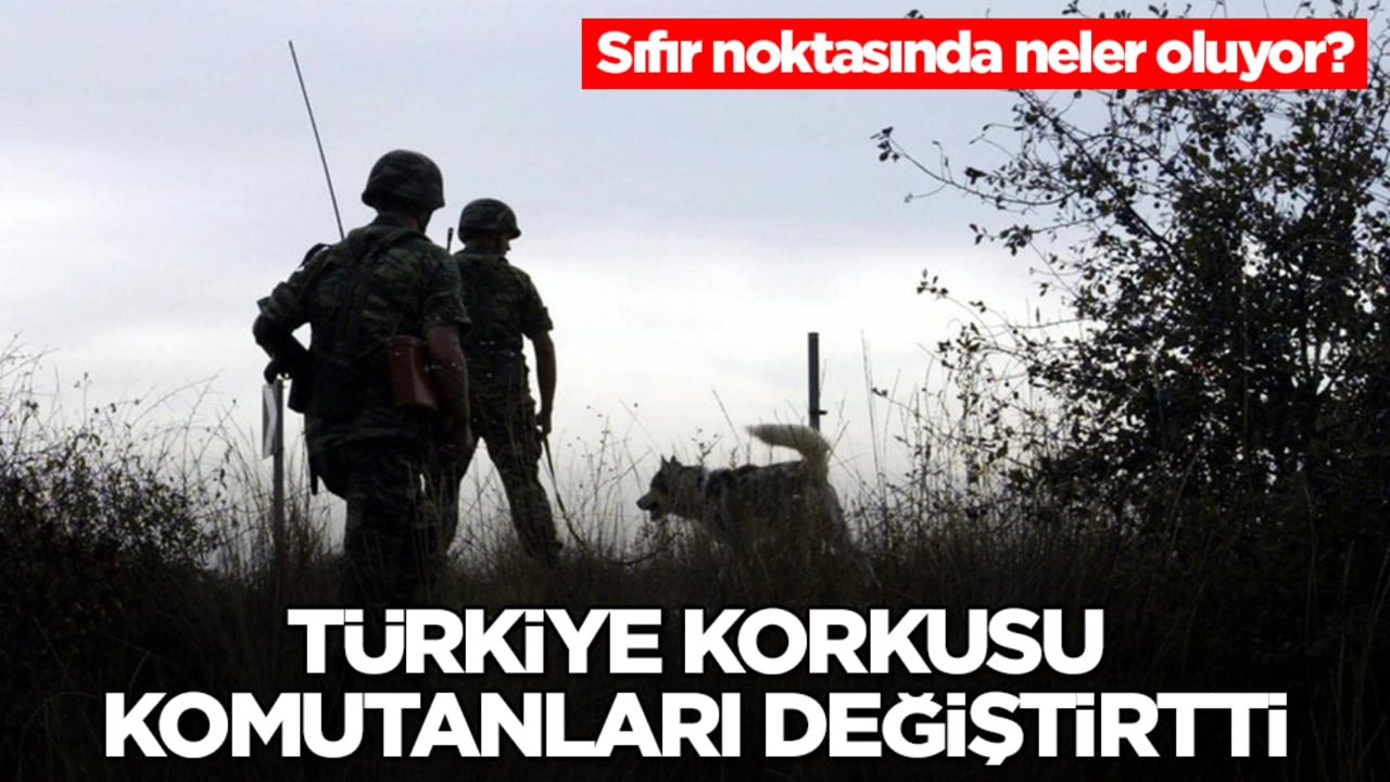 Sıfır noktasında neler oluyor? Türkiye korkusu komutanları değiştirtti