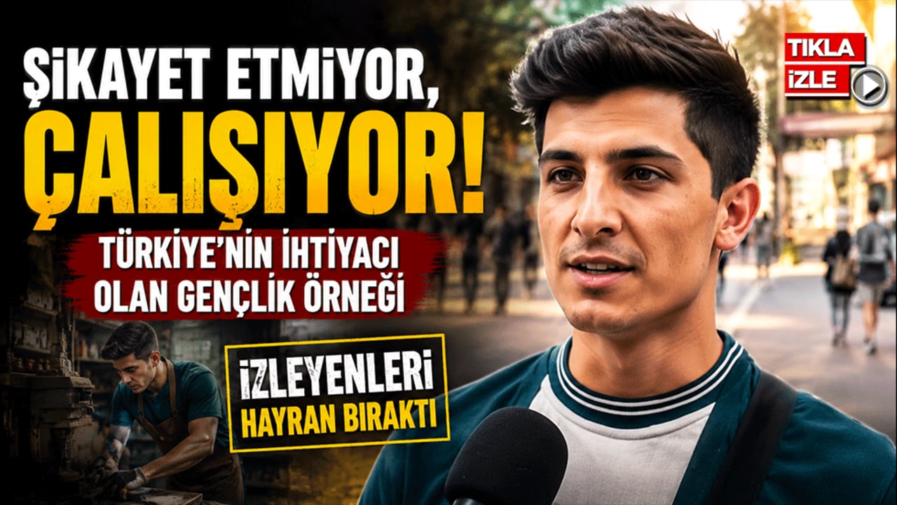 "Şikâyet etmiyor, çalışıyor!" Türkiye'nin ihtiyacı olan gençlik örneği