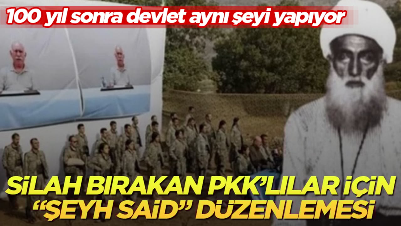 Silah bırakan PKK’lılar için "Şeyh Said" düzenlemesi! 100 yıl sonra devlet aynı şeyi yapıyor
