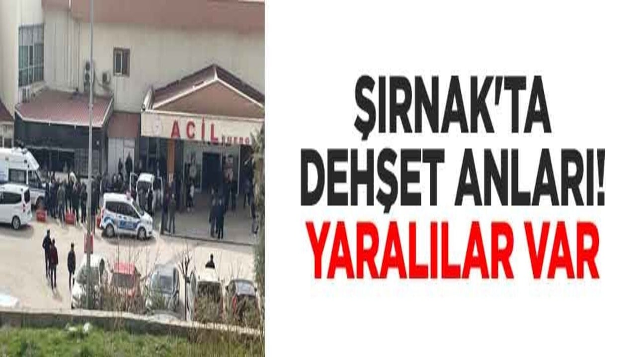 Şırnak'ta dehşet anları! Yaralılar var