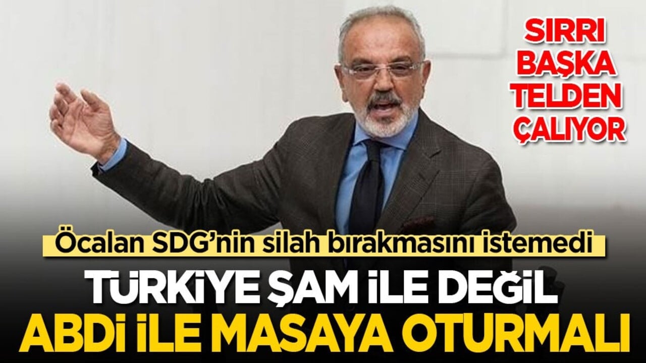 Sırrı bambaşka telden çalıyor: Öcalan SDG’nin silah bırakmasını istemedi! Türkiye Şam ile değil Abdi ile masaya oturmalı