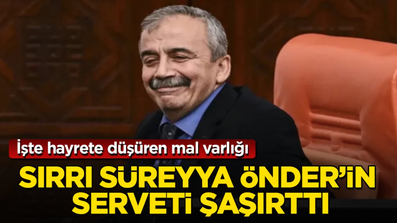 Sırrı Süreyya Önder’in serveti şaşırttı! İşte hayrete düşüren mal varlığı