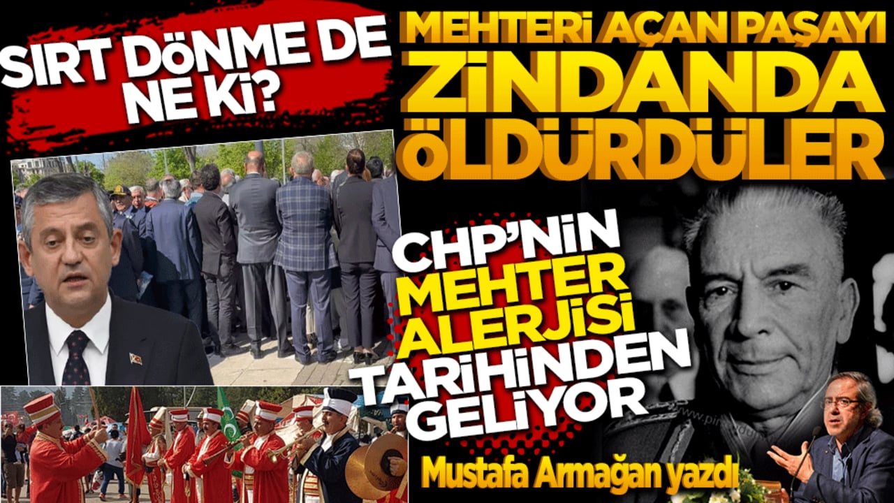 Sırt dönme de ne ki: Mehteri açan Paşa’yı zindanda öldürdüler! Ecdat marşına "sırt" protestosu: Zihniyet aynı zihniyet!