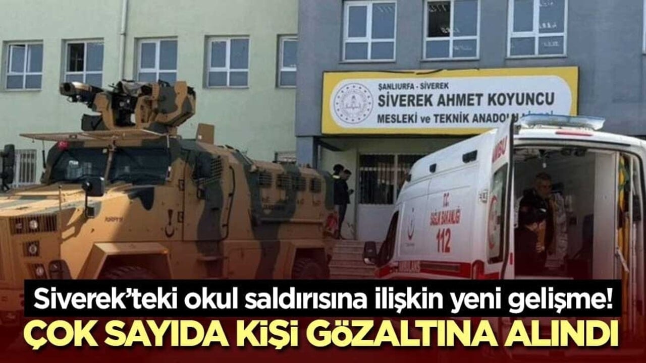 Siverek’teki okul saldırısına ilişkin yeni gelişme! Çok sayıda kişi gözaltına alındı