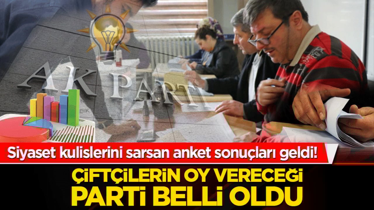 Siyaset kulislerini sarsan anket sonuçları geldi! Çiftçilerin oy vereceği parti belli oldu