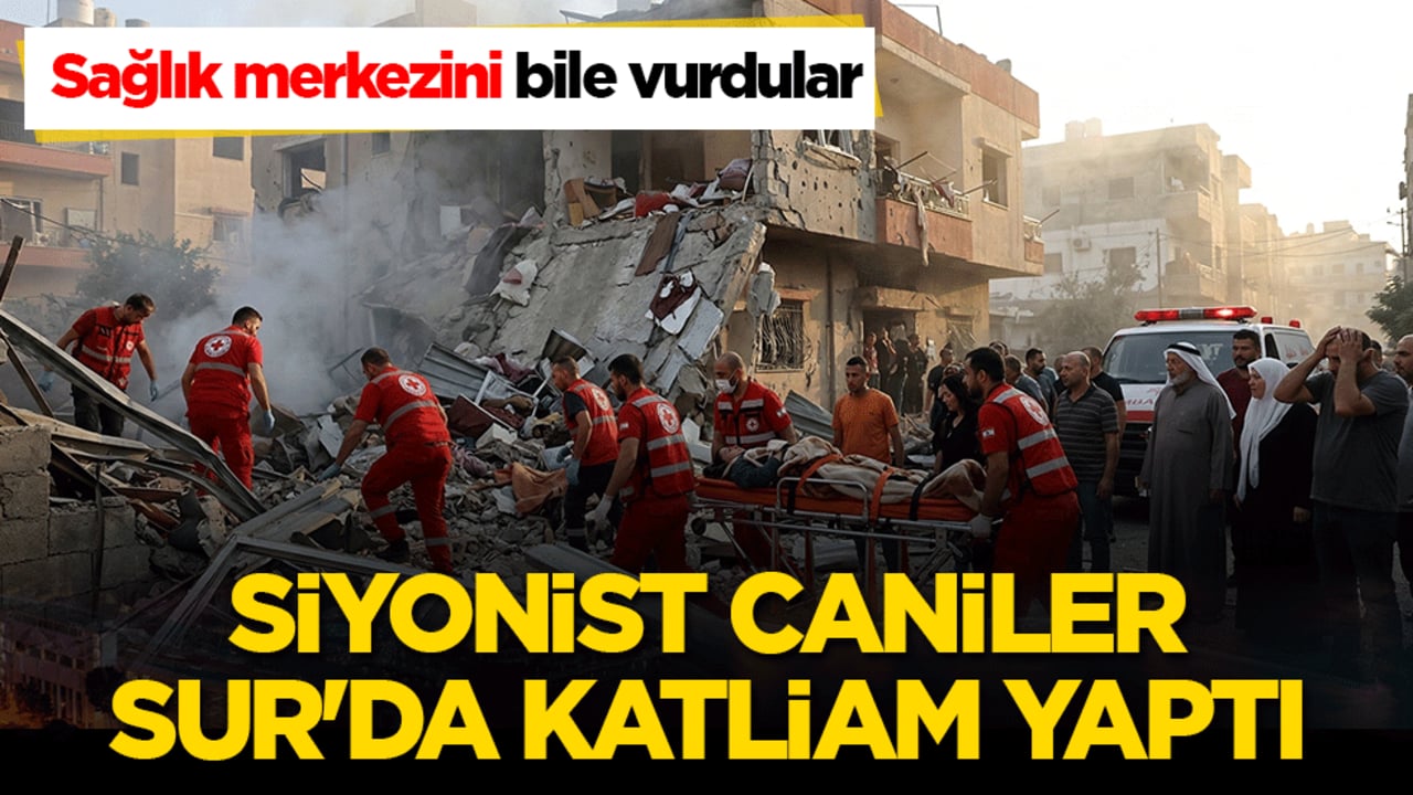 Siyonist caniler Sur'da katliam yaptı: 8 sivil öldü! Sağlık merkezini bile vurdular