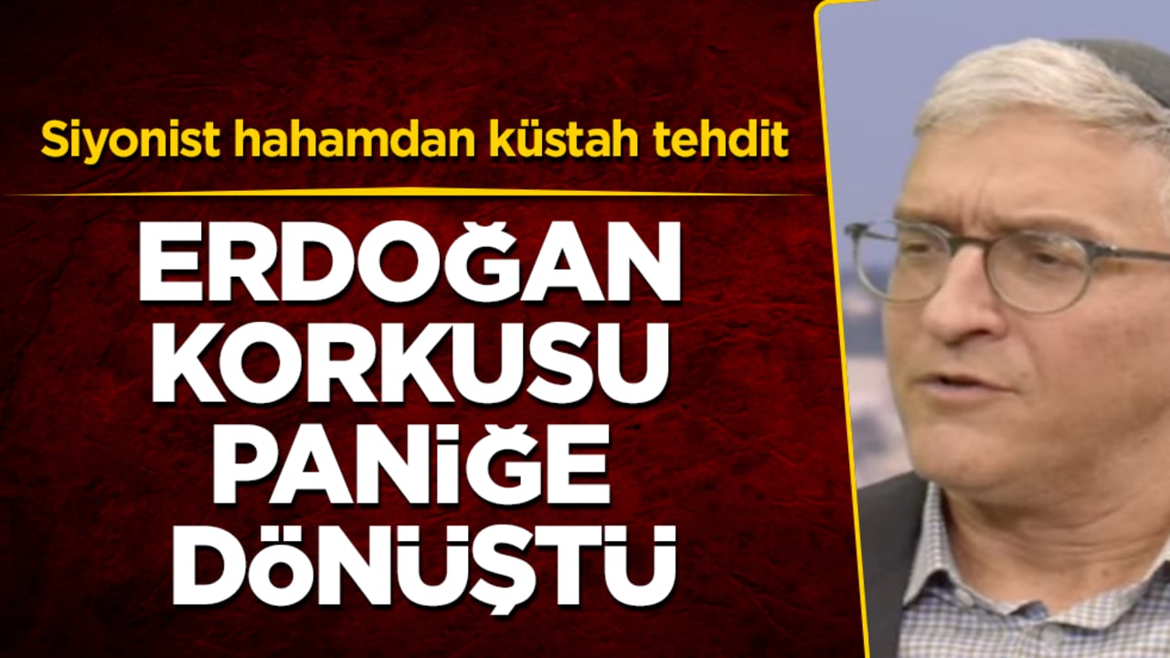 Siyonist hahamdan küstah tehdit: Erdoğan korkusu paniğe dönüştü