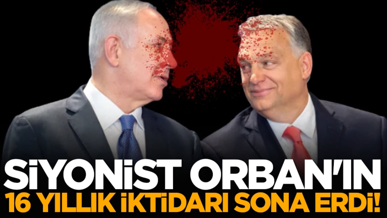 Siyonist Orban'ın 16 Yıllık İktidarı Sona Erdi!