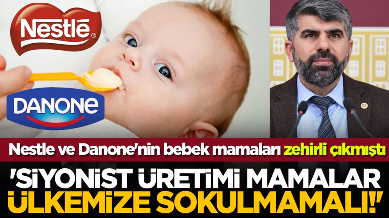 'Siyonist üretimi mamalar ülkemize sokulmamalı!' Nestle ve Danone'nin bebek mamaları zehirli çıkmıştı