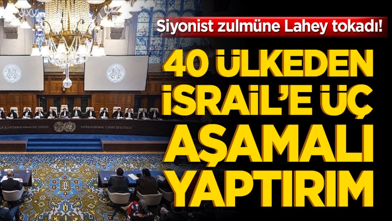 Siyonist zulmüne Lahey tokadı! 40 ülkeden İsrail’e üç aşamalı yaptırım