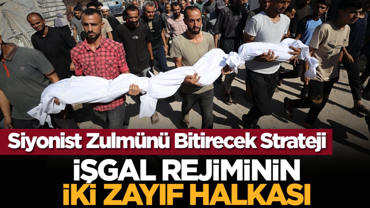 Siyonist Zulmünü Bitirecek Strateji: işgal Rejiminin İki Zayıf Halkası