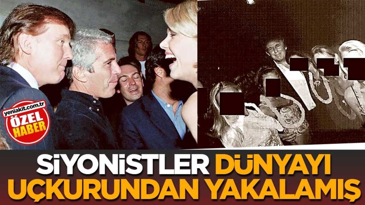Siyonistler, dünyayı uçkurundan yakalamış