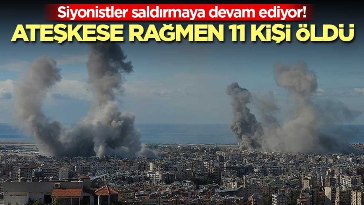 Siyonistler saldırmaya devam ediyor! Ateşkese rağmen 11 kişi öldü