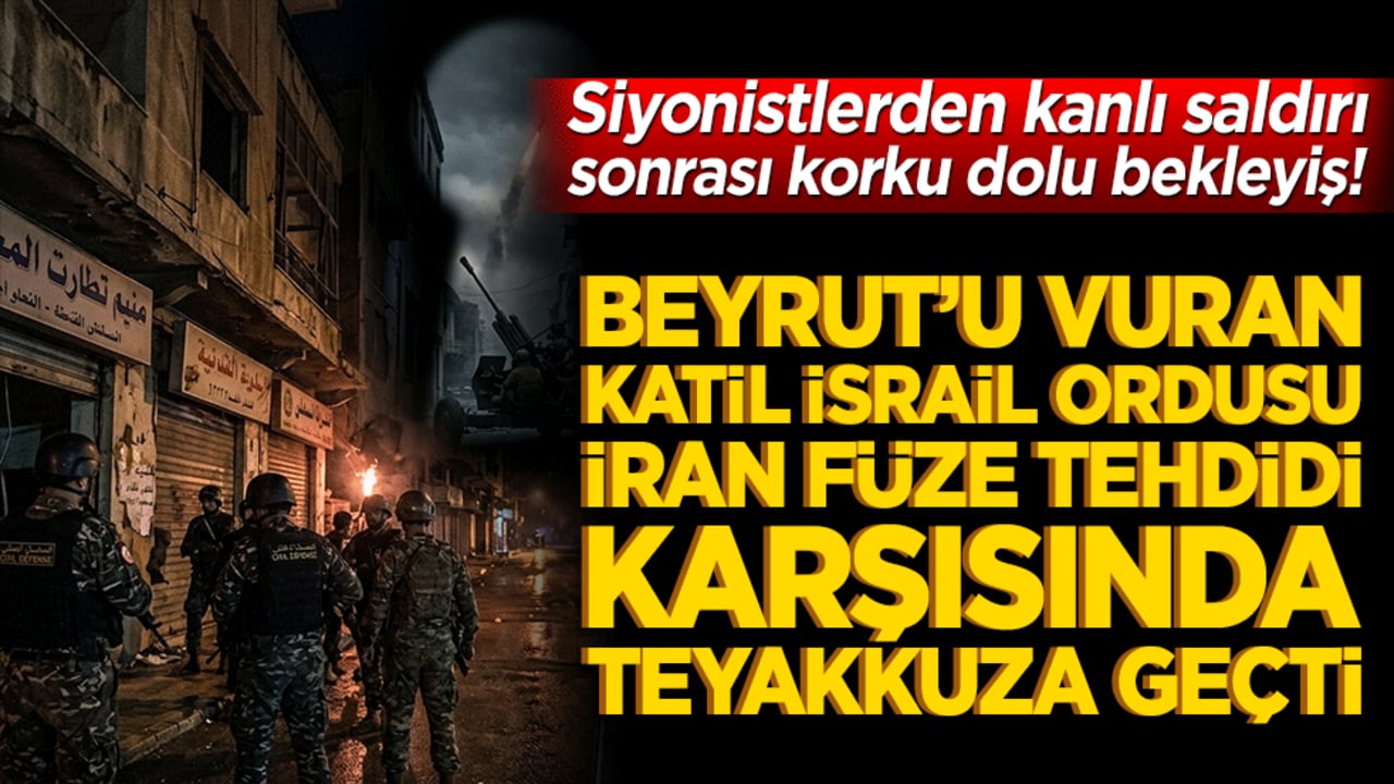 Siyonistlerden kanlı saldırı sonrası korku dolu bekleyiş! Beyrut’u vuran katil İsrail ordusu İran füze tehdidi karşısında teyakkuza geçti!