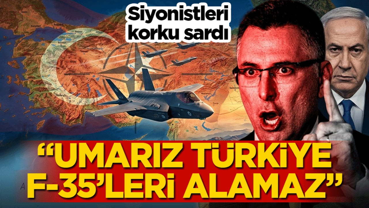 Siyonistleri korku sardı: "Umarız Türkiye F-35’leri alamaz"