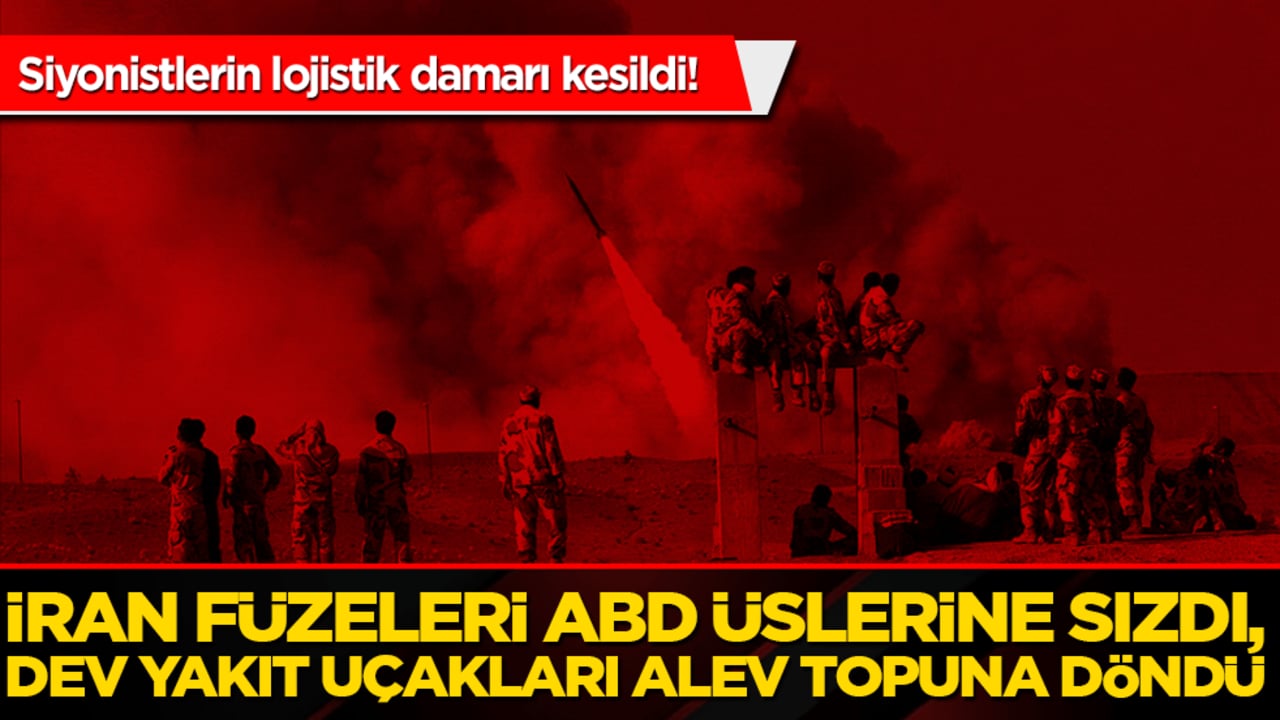 Siyonistlerin lojistik damarı kesildi! İran füzeleri ABD üslerine sızdı, dev yakıt uçakları alev topuna döndü!