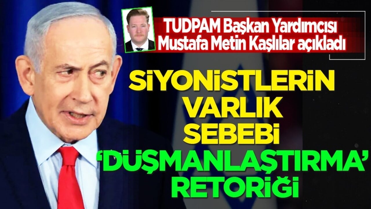 Siyonistlerin varlık sebebi İsrail’in 'Düşmanlaştırma' Retoriği