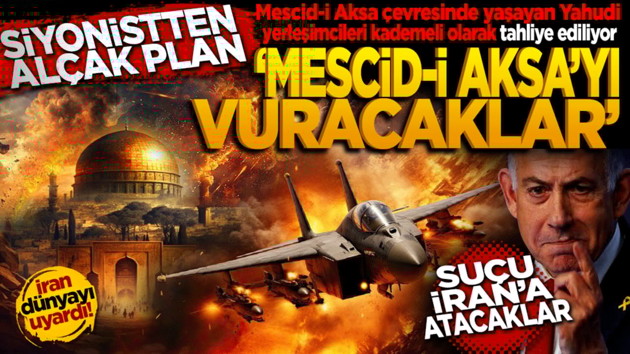 Siyonistten alçak plan: Mescid-i Aksa'yı vuracaklar