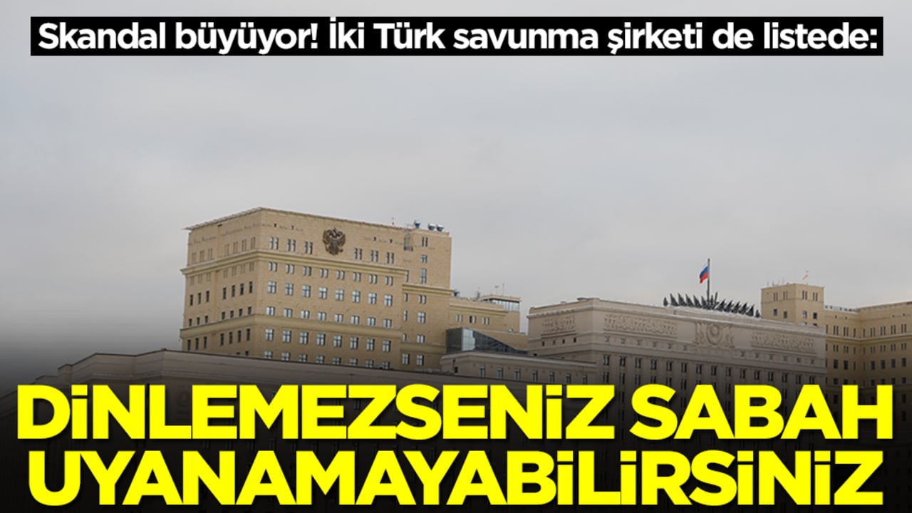 Skandal büyüyor! İki Türk savunma şirketi de listede: Dinlemezseniz sabah uyanamayabilirsiniz