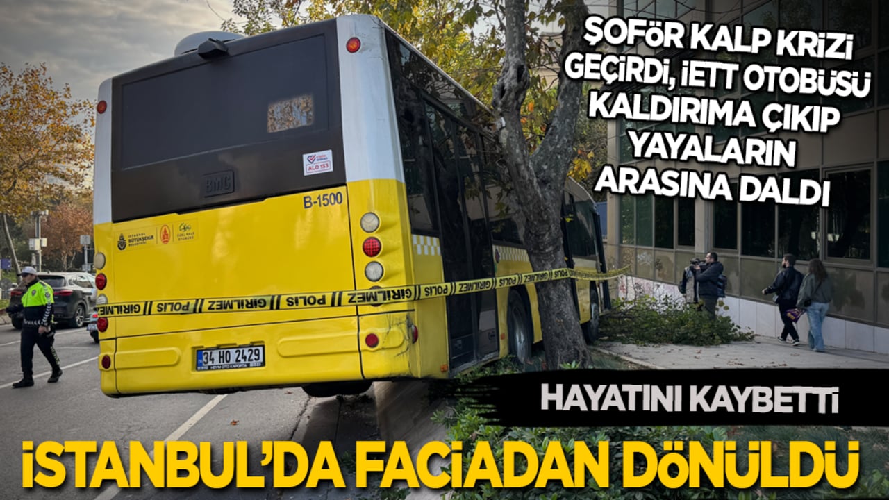 Şoför kalp krizi geçirdi, İETT otobüsü kaldırıma çıkıp yayaların arasına daldı: İstanbul’da faciadan dönüldü