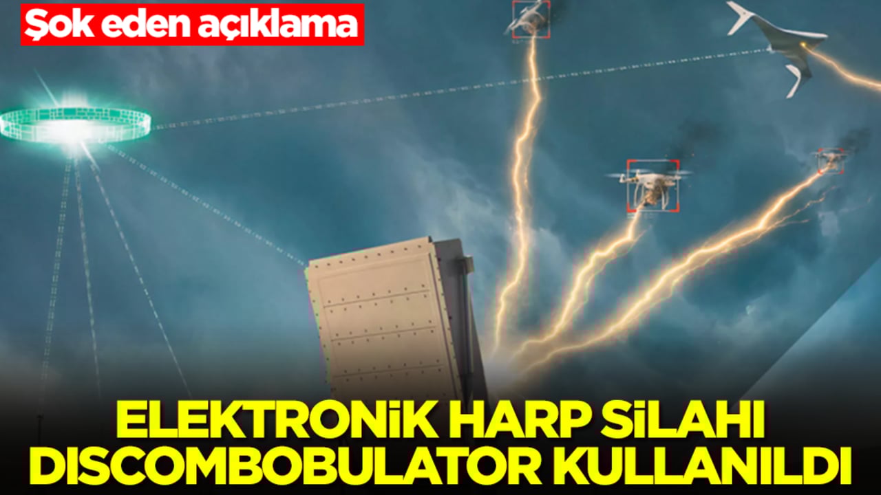 Şok eden açıklama: Elektronik harp silahı Discombobulator kullanıldı