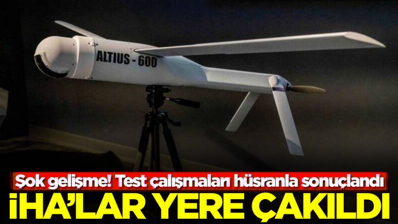 Şok gelişme! Test çalışmaları hüsranla sonuçlandı: İHA'lar yere çakıldı