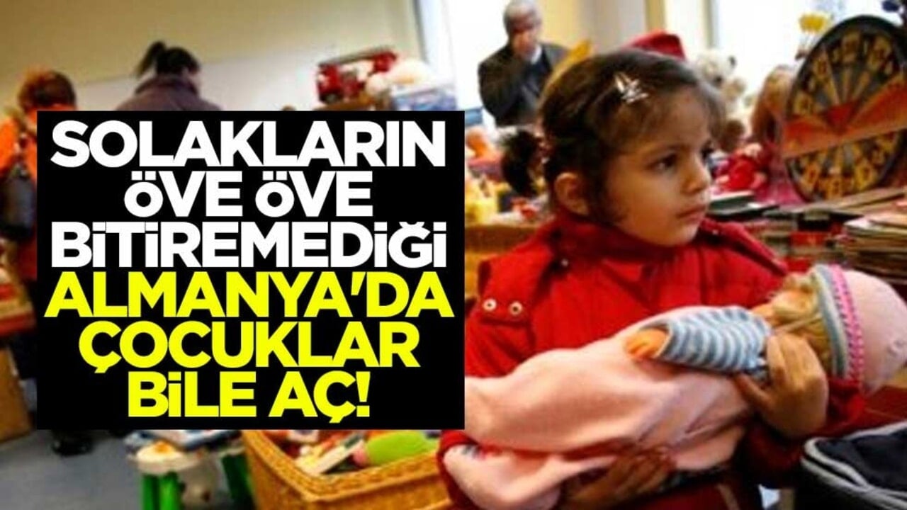 Solakların öve öve bitiremediği Almanya'da çocuklar bile aç!
