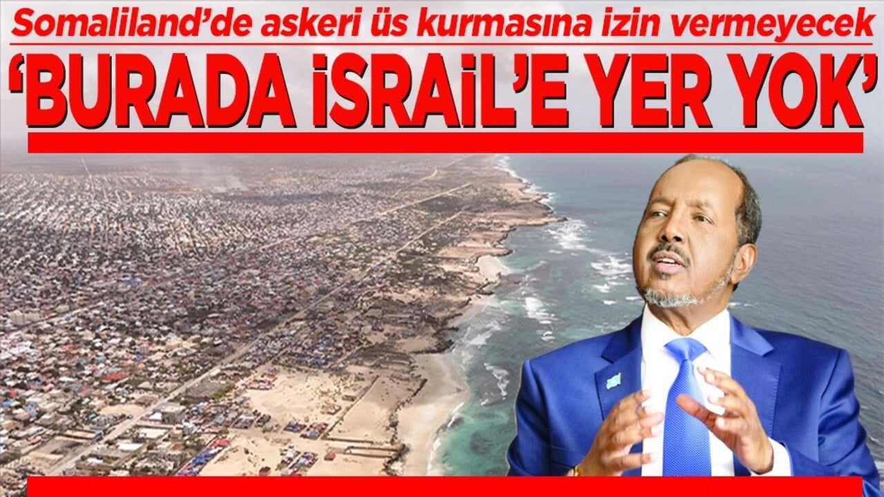 Somali Cumhurbaşkanı, "Burada İsrail'e yer yok"