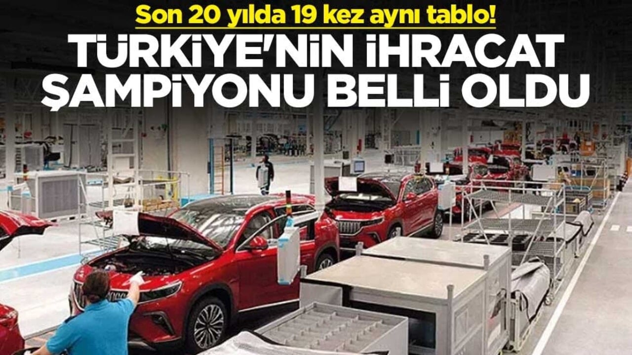 Son 20 yılda 19 kez aynı tablo! Türkiye'nin ihracat şampiyonu belli oldu