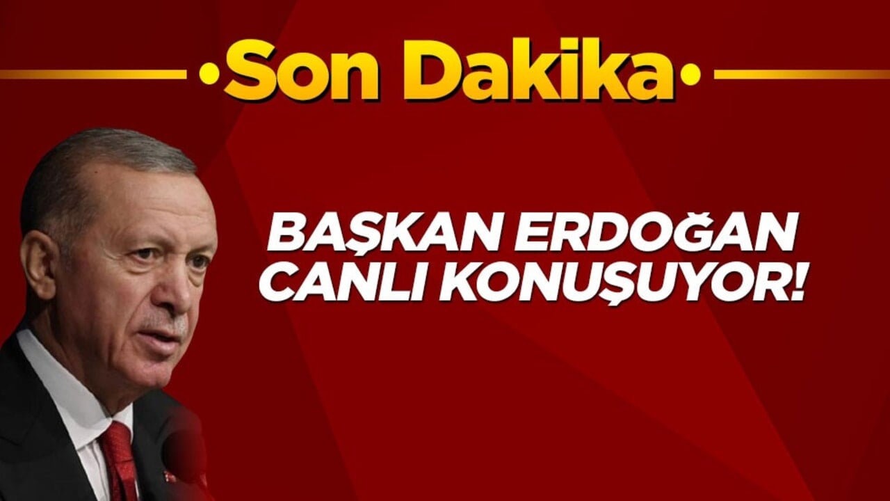 Son dakika! Başkan Erdoğan canlı konuşuyor