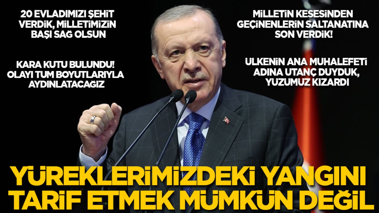 Cumhurbaşkanı Erdoğan: 20 evladımızı şehit verdik! Milletimizin başı sağ olsun! Yüreklerimizdeki yangını tarif etmek mümkün değil
