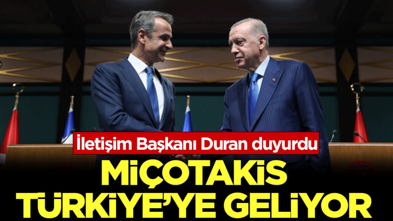 İletişim Başkanı Duran duyurdu: Yunanistan Başbakanı Miçotakis, Türkiye'ye geliyor