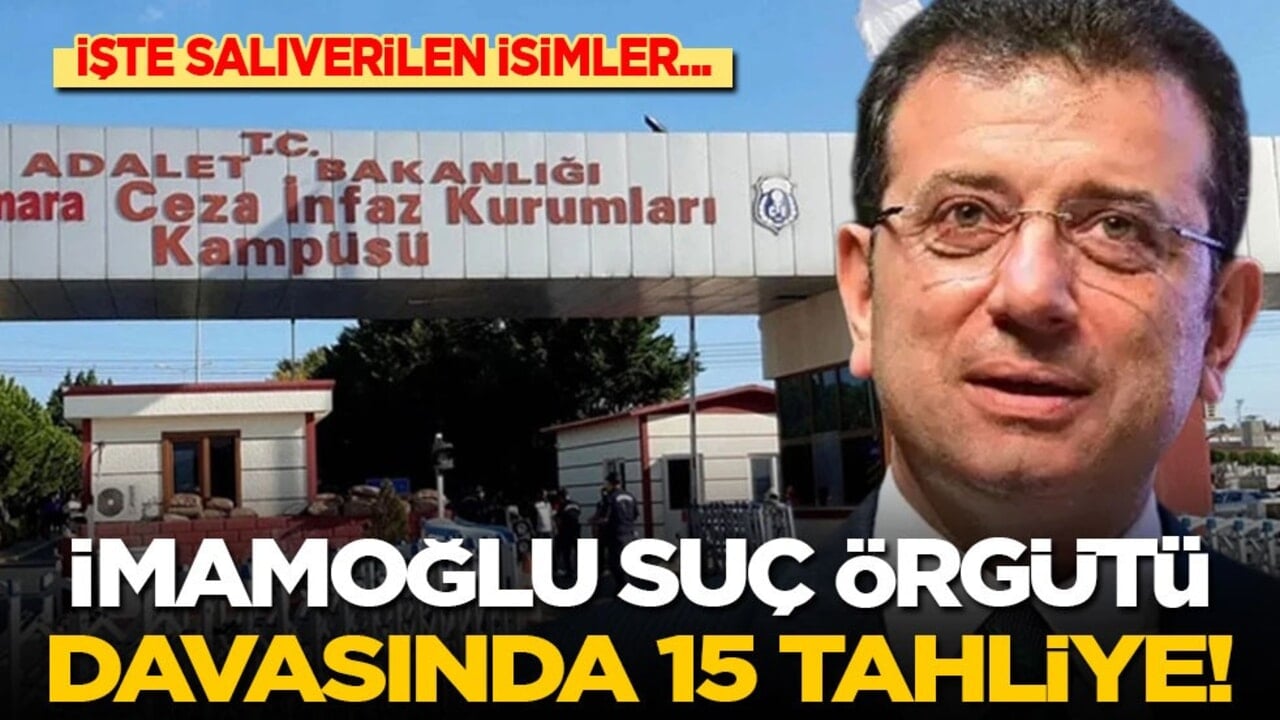 Son dakika... İmamoğlu suç örgütü davasında 15 tahliye! İşte salıverilenler