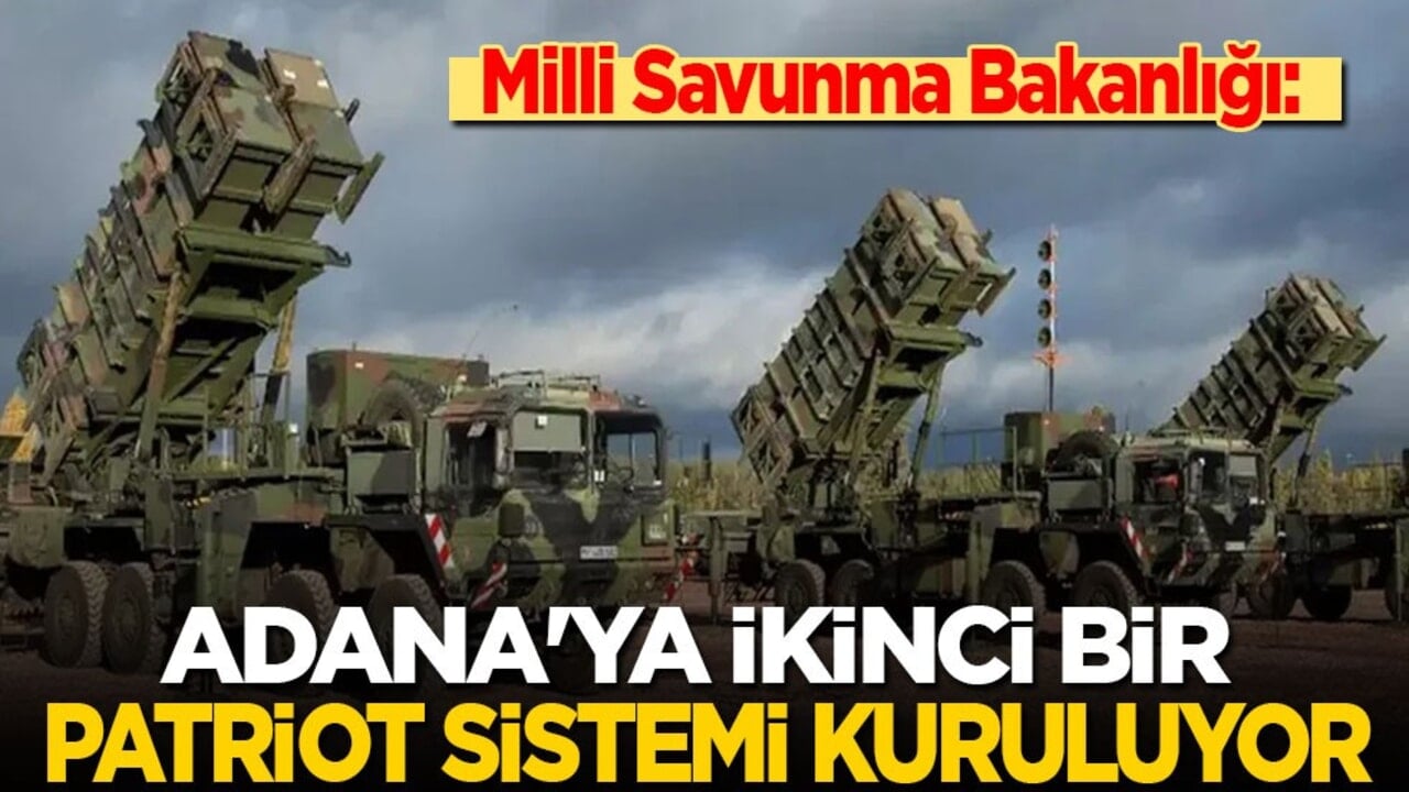 Milli Savunma Bakanlığı: Adana'ya ikinci bir Patriot hava savunma sistemi kuruluyor