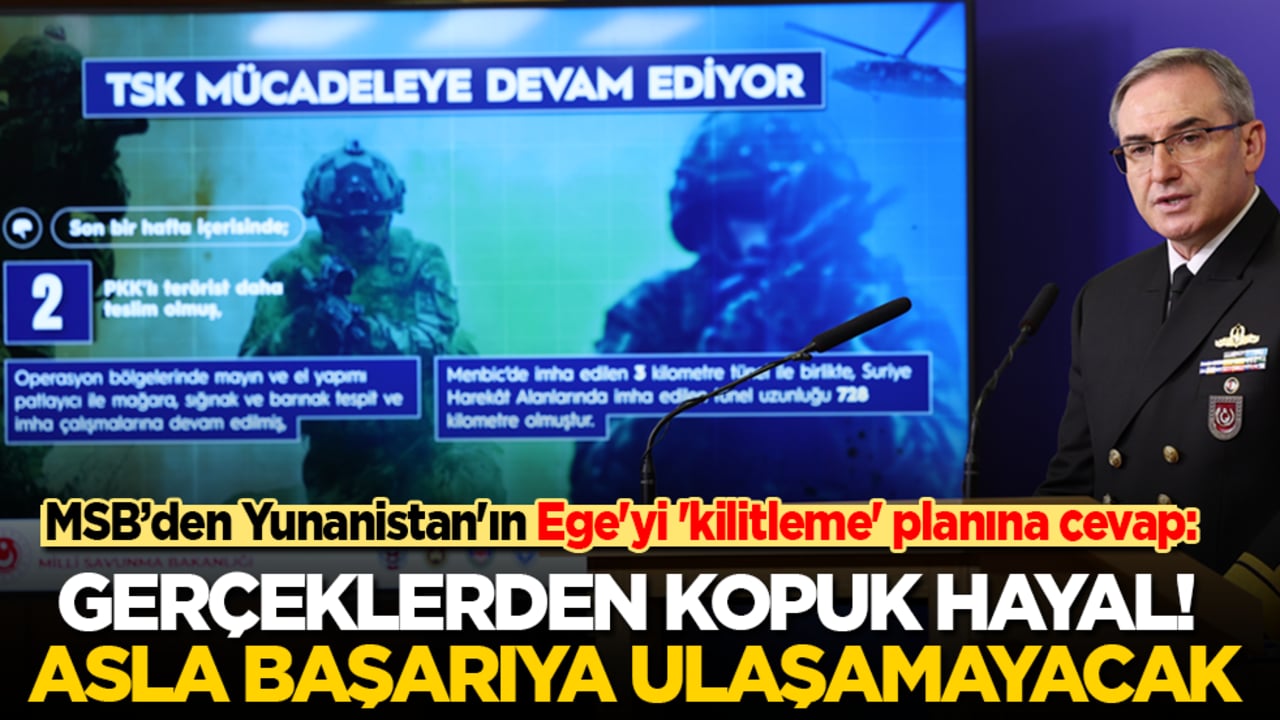 MSB’den Yunanistan'ın Ege'yi 'kilitleme' planına sert cevap: Gerçeklerden kopuk hayal! Asla başarıya ulaşamayacak