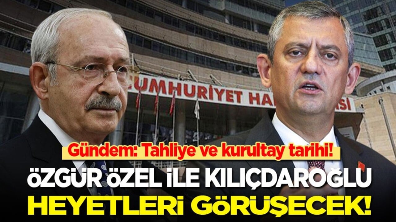Son dakika! Özgür Özel ile Kılıçdaroğlu heyeti görüşecek!