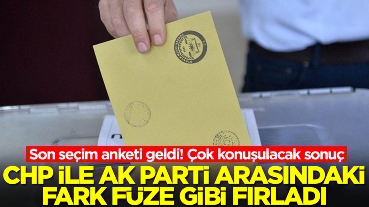 Son seçim anketi geldi! Çok konuşulacak sonuç: CHP ile AK Parti arasındaki fark füze gibi fırladı