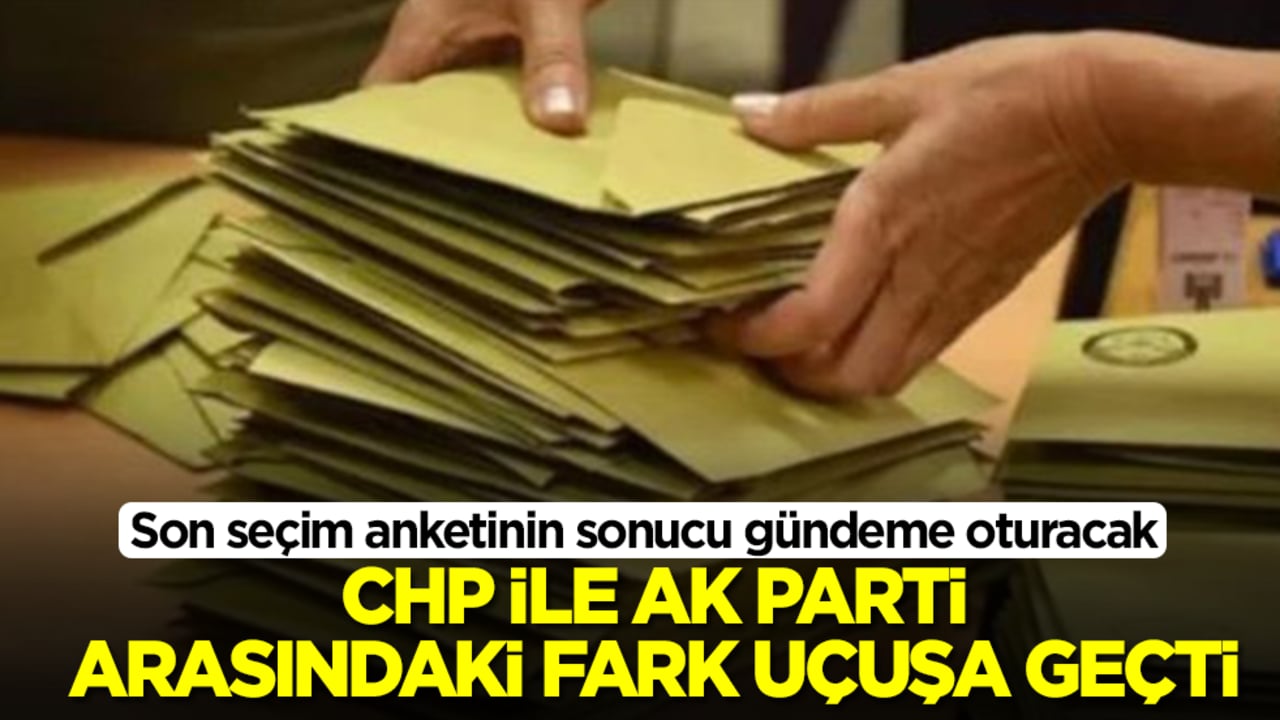Son seçim anketinin sonucu gündeme oturacak: CHP ile AK Parti arasındaki fark uçuşa geçti