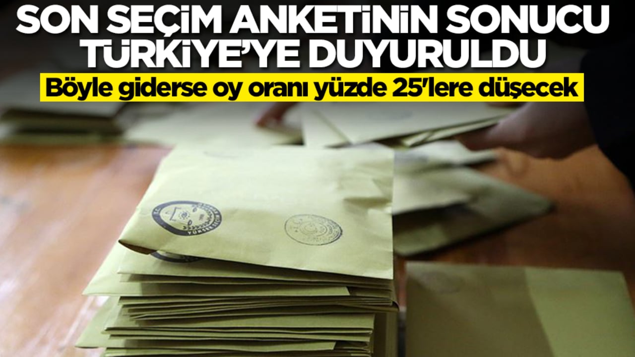 Son seçim anketinin sonucu Türkiye'ye duyuruldu: Böyle giderse oy oranı yüzde 25'lere düşecek